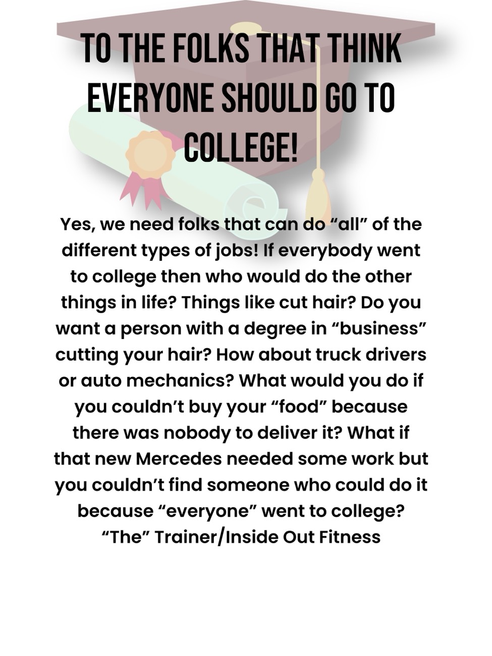 What would happen if “everyone” went to college? Think everyone should go to college? Think again!