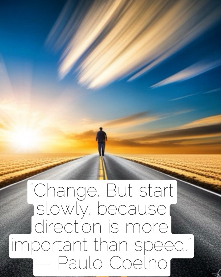 Change but start slowly …