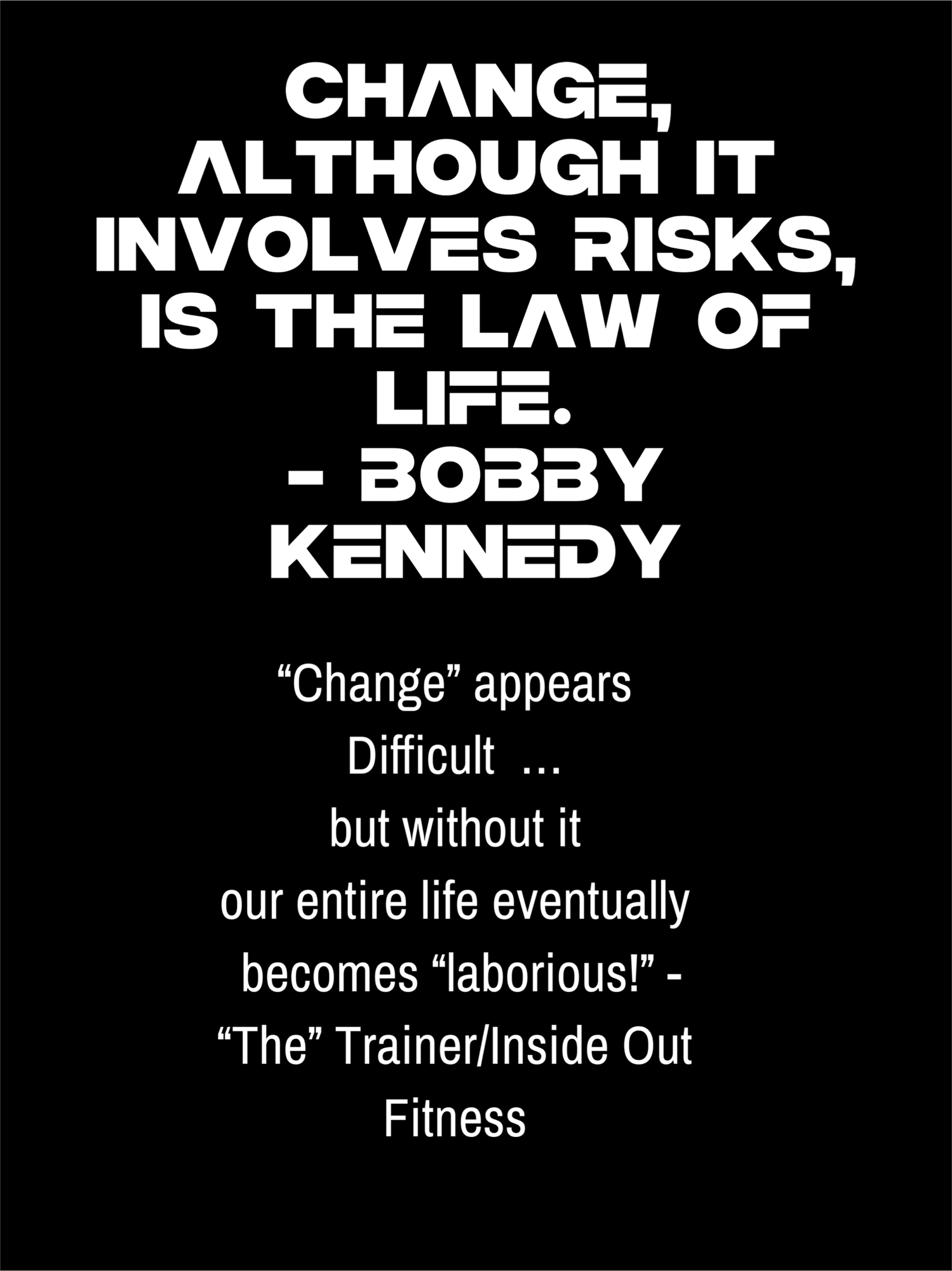 “Change, although it involves risks, is the law of life.”