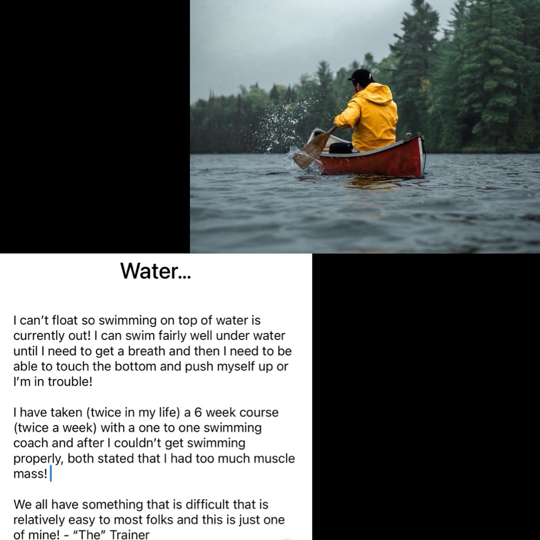 I can’t float so swimming on top of water is currently out! I can swim fairly well under water until I need to get a breath and then I need to be able to touch the bottom and push myself up or I’m in trouble!