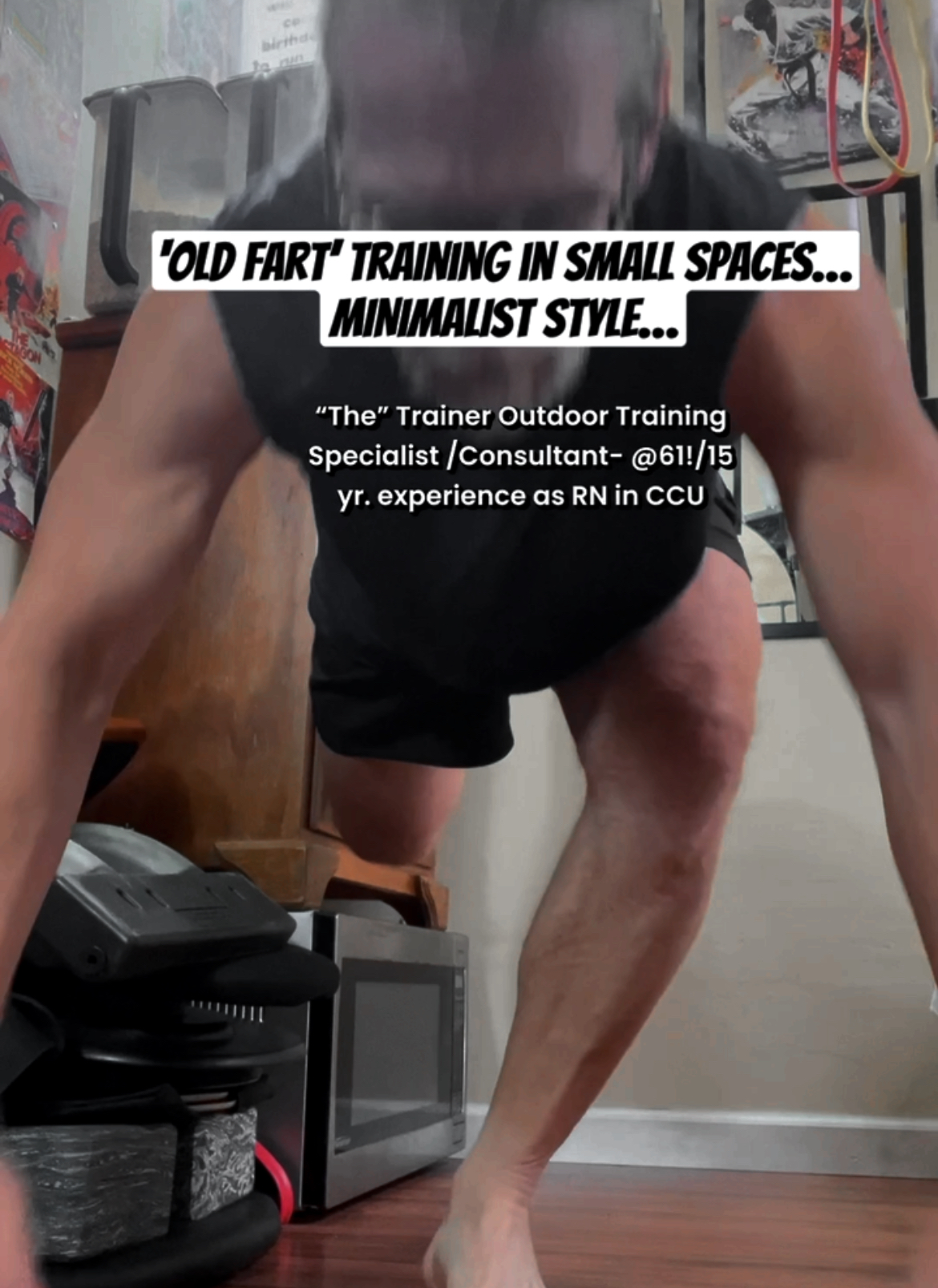 ‘Old fart’ training in small spaces…MINIMALIST STYLE… — “The” Trainer Outdoor Training Specialist /Consultant- @61!/15 yr. experience as RN in CCU
