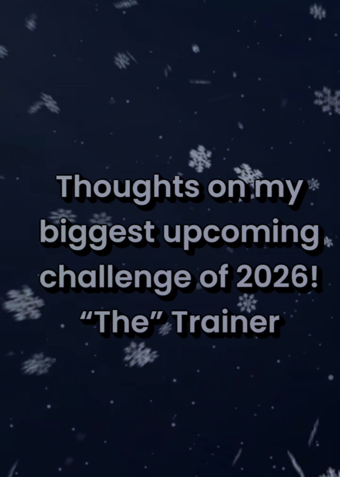 Thoughts on my biggest upcoming challenge of 2026! “The” Trainer