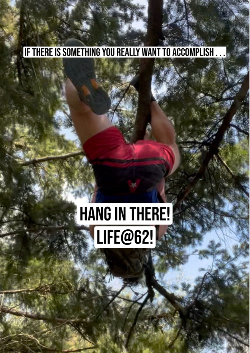 “Hang in there!” Life@62!