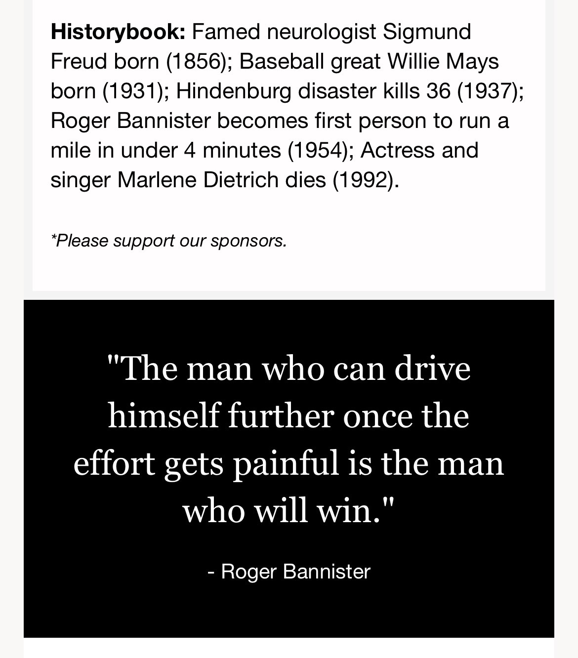 “The man who can drive himself further once the effort gets painful is the man who will win.”