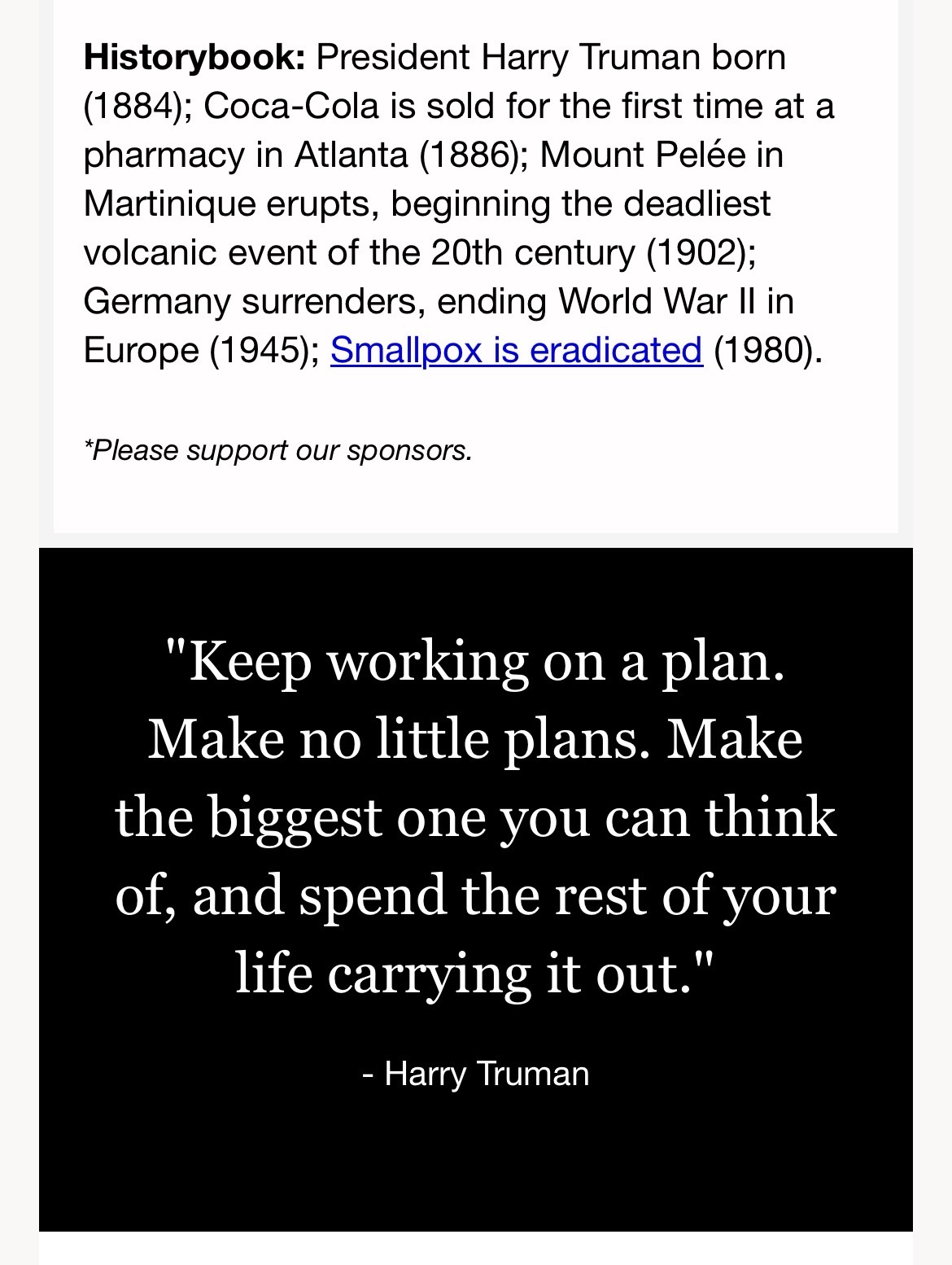 “Keep working on a plan. Make no little plans. Make the biggest one you can think of, and spend the rest of your life carrying it out.”