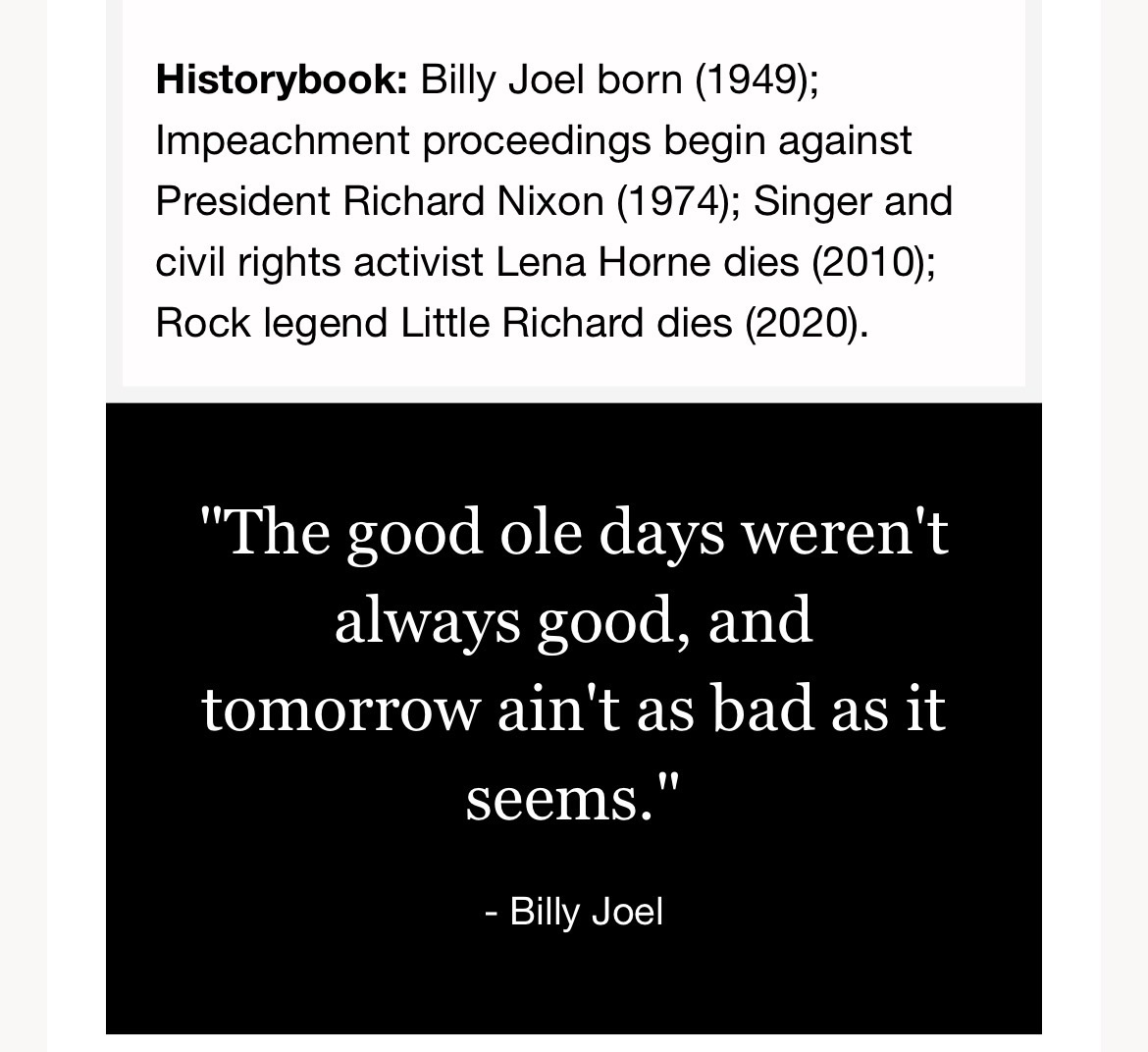 “The good ole days weren’t always good, and tomorrow ain’t as bad as it seems.”