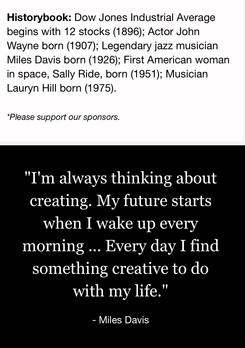 “I’m always thinking about creating. My future starts when I wake up every morning … Every day I find something creative to do with my life.”