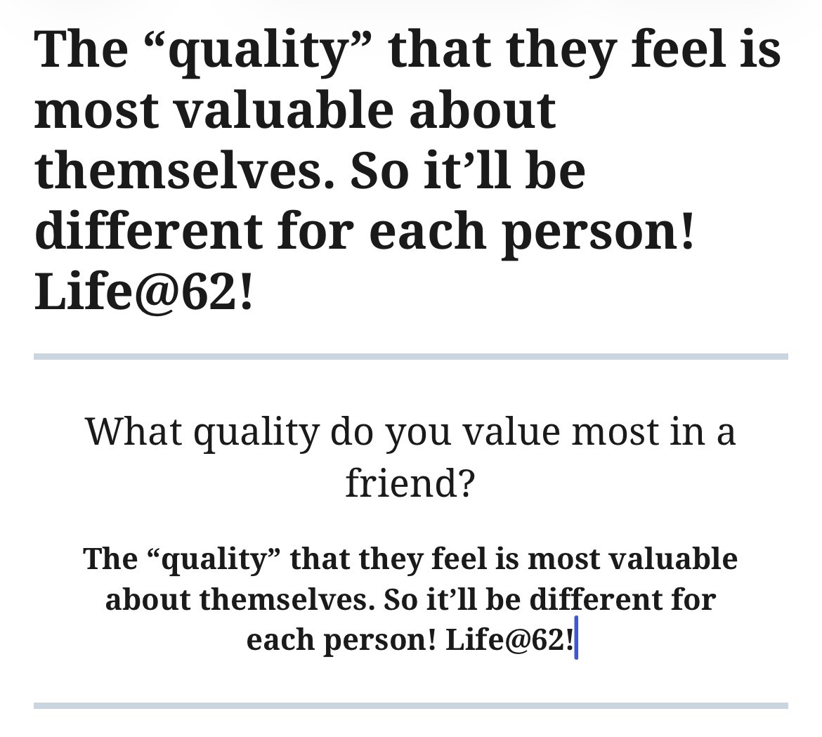 The “quality” that they feel is most valuable about themselves. So it’ll be different for each person! Life@62!