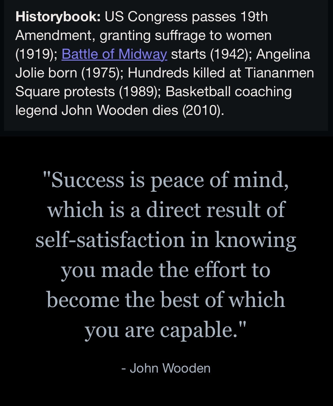 “Success is peace of mind, which is a direct result of self-satisfaction in knowing you made the effort to become the best of which you are capable.”