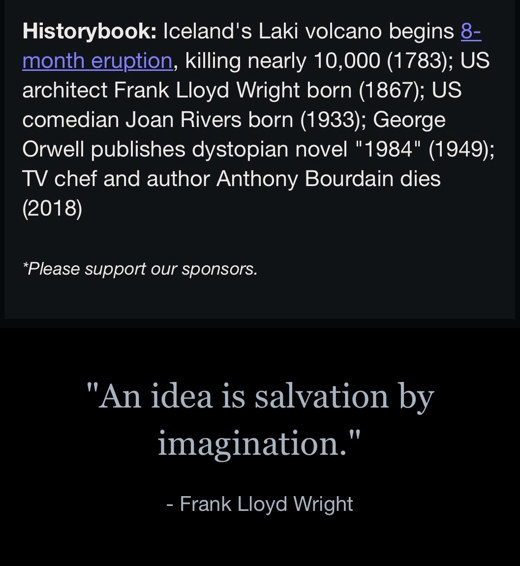 “An idea is salvation by imagination.”